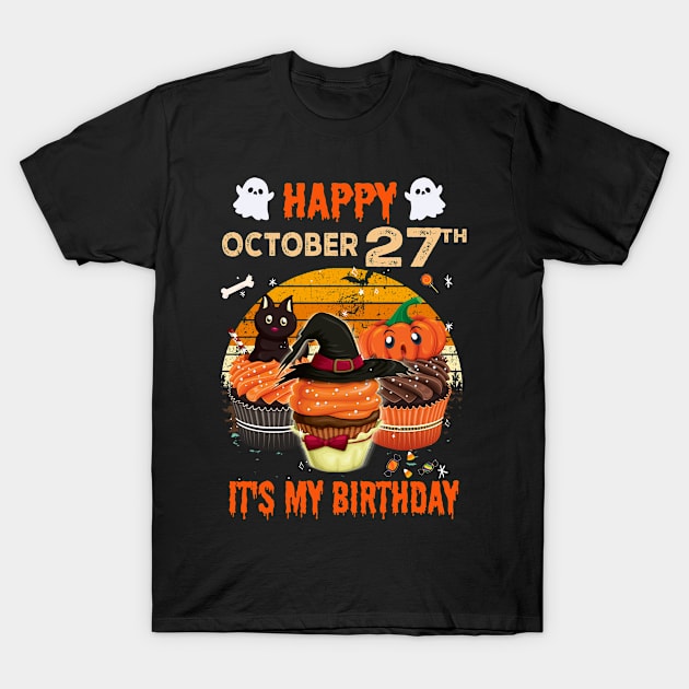 Happy October 27th It's My Birthday Shirt, Born On Halloween Birthday Cake Scary Ghosts Costume Witch Gift Women Men T-Shirt by Everything for your LOVE-Birthday